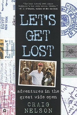 Let's Get Lost: Adventures in the Great Wide Open by Nelson, Craig