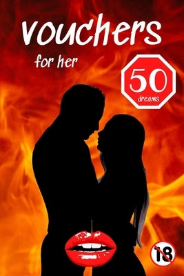 Vouchers For Her: Sexy Coupons For Lovely Womens Dreams. by Perv