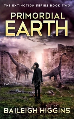 Primordial Earth: Book 2 by Higgins, Baileigh