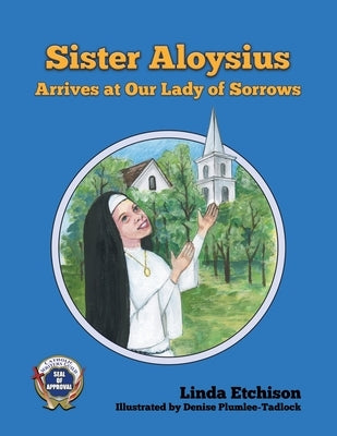 Sister Aloysius Arrives at Our Lady of Sorrows by Plumlee-Tadlock, Denise
