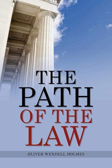 The Path Of The Law by Holmes, Oliver Wendell
