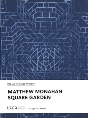 Matthew Monahan: Square Garden by Monahan, Matthew