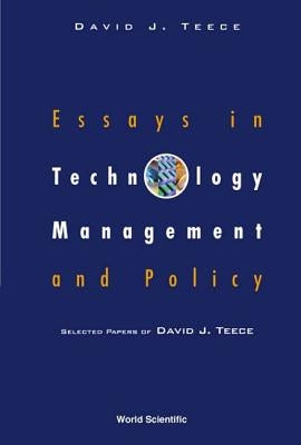 Essays in Technology Management and Policy: Selected Papers of David J Teece by Teece, David J.