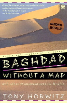 Baghdad Without a Map and Other Misadventures in Arabia by Horwitz, Tony