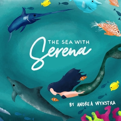 The Sea With Serena by Wykstra, Andrea
