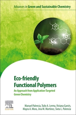 Eco-Friendly Functional Polymers: An Approach from Application-Targeted Green Chemistry by Palencia, Manuel