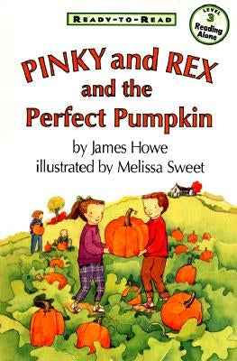 Pinky and Rex and the Perfect Pumpkin: Ready-To-Read Level 3 by Howe, James