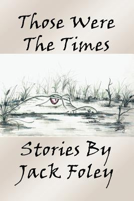Those Were the Times by Foley, Jack