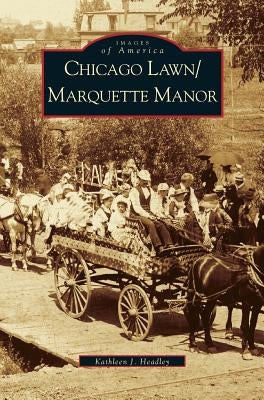 Chicago Lawn & Marquette Manor, Illinois by Headley, Kathleen J.