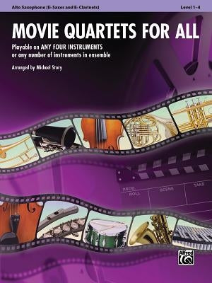 Movie Quartets for All, Alto Saxophone (E-Flat Saxes and E-Flat Clarinets), Level 1-4 by Story, Michael