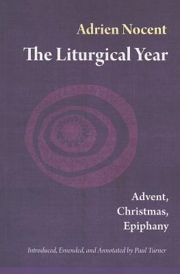 Liturgical Year: Advent, Christmas, Epiphany (Vol. 1) by Nocent, Adrien