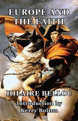 Europe and the Faith by Belloc, Hilaire