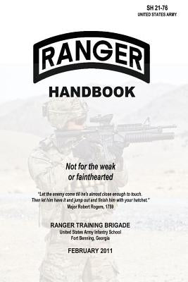 Ranger Handbook: Not for the Weak or Fainthearted - SH 21-76 by Brigade, Ranger Training
