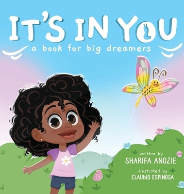 It's In You: A Book For Big Dreamers by Anozie, Sharifa