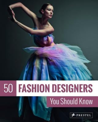 50 Fashion Designers You Should Know by Werle, Simone