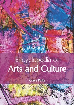 Encyclopedia of Arts and Culture by Parks, Grace