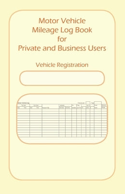 Motor Vehicle Mileage Book for Private and Business Users by Publishing, Tried and Trusted Indie