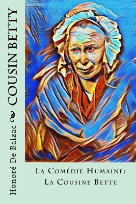 Cousin Betty: La Comédie Humaine: La Cousine Bette by Waring, James