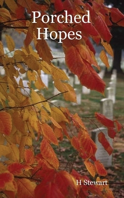 Porched Hopes by Stewart, H.
