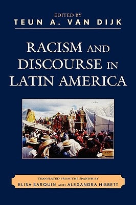 Racism and Discourse in Latin America by Van Dijk, Teun a.