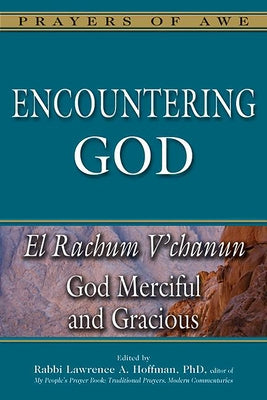 Encountering God: El Rachum V'Chanun--God Merciful and Gracious by Hoffman, Lawrence A.