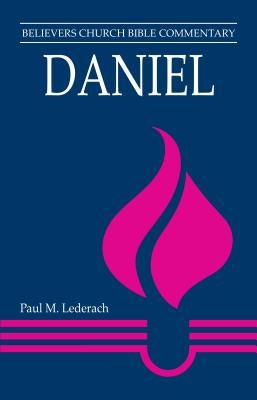 Daniel: Believers Church Bible Commentary by Lederach, Paul M.