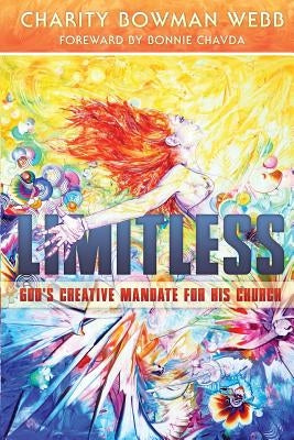 Limitless: God's Creative Mandate for His Church by Bowman Webb, Charity