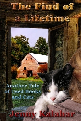 The Find of a Lifetime: Another Tale of Used Books and Cats by Kalahar, Jenny