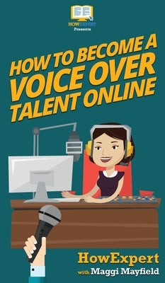How To Become a Voice Over Talent Online by Howexpert