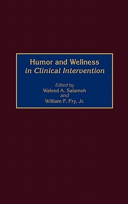 Humor and Wellness in Clinical Intervention by Salameh, Waleed A.