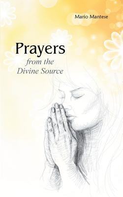 Prayers from the Divine Source by Mantese, Mario