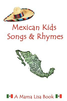 Mexican Kids Songs and Rhymes: A Mama Lisa Book by Palomares, Monique