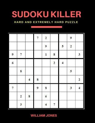 Sudoku Killer: Hard Sudoku Game Books Puzzle for Everyday Challenge, Brain Game for Teens and Adults, Large Print by Jones, William
