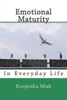 Emotional Maturity: In Everyday Life by Muk, Kosjenka