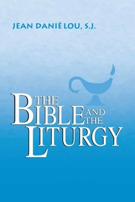 The Bible and the Liturgy by Daniélou, Jean