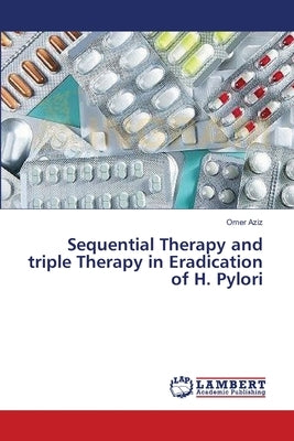 Sequential Therapy and triple Therapy in Eradication of H. Pylori by Aziz, Omer