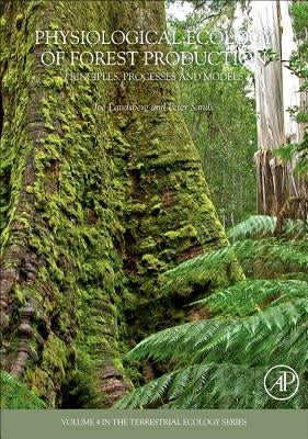 Physiological Ecology of Forest Production: Principles, Processes and Models Volume 4 by Landsberg, J. J.