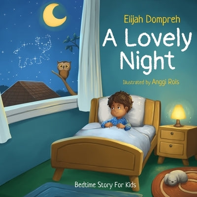 A Lovely Night: Bedtime Story For Kids by Rois, Anggi