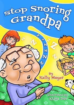 Stop Snoring Grandpa!: Funny Rhyming Picture Book for Beginner Readers by Das, Abire