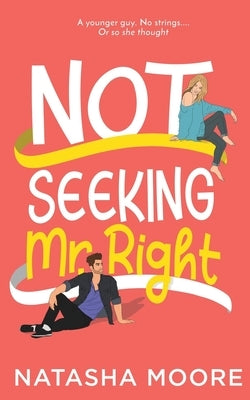 Not Seeking Mr. Right by Moore, Natasha