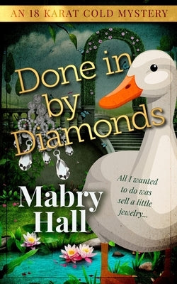 Done in by Diamonds by Hall, Mabry
