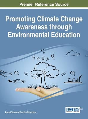 Promoting Climate Change Awareness through Environmental Education by Wilson, Lynn