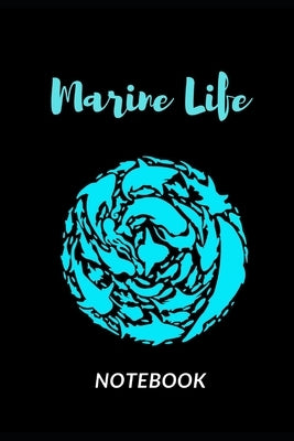 Marine life: Marine Life Animals. Save Our Ocean Life: Notebook 6" x 9" 110 Pages for writing by Publishing, Maysane