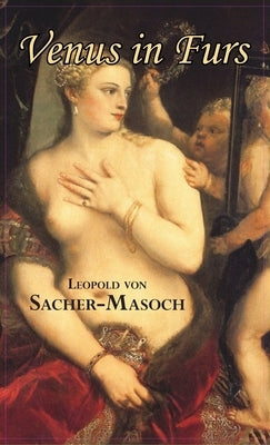 Venus in Furs by Sacher-Masoch, Leopold Von