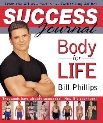 Body for Life Success Journal by Phillips, Bill