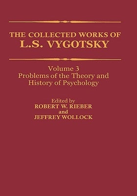 The Collected Works of L. S. Vygotsky: Problems of the Theory and History of Psychology by Rieber, Robert W.