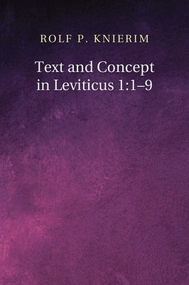 Text and Concept in Leviticus 1: 1-9 by Knierim, Rolf P.