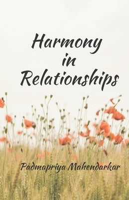 Harmony in Relationships by Mahendarkar, Padmapriya