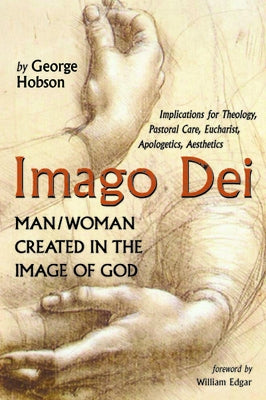 Imago Dei: Man/Woman Created in the Image of God by Hobson, George