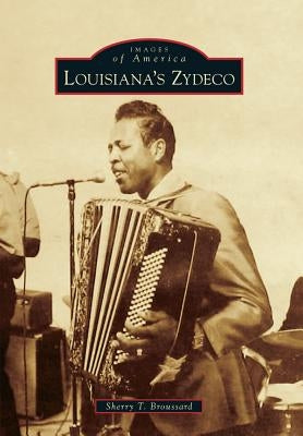 Louisiana's Zydeco by Broussard, Sherry T.
